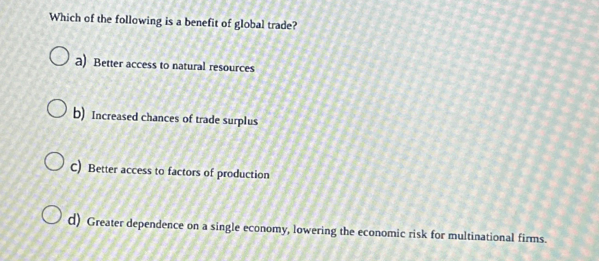 Solved Which of the following is a benefit of global | Chegg.com
