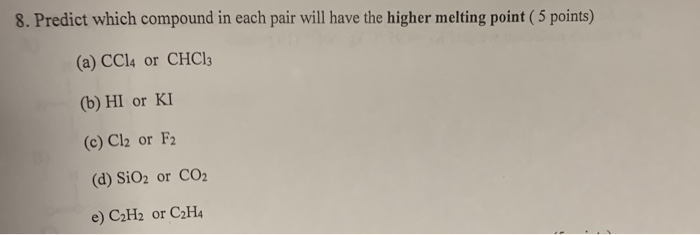 Solved 8. Predict which compound in each pair will have the