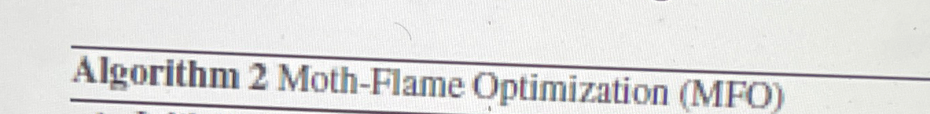 Solved Algorithm 2 ﻿Moth-Flame Optimization (MFO) | Chegg.com