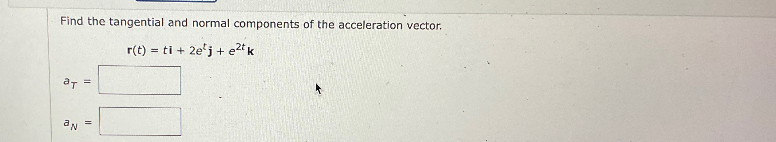 Solved Find the tangential and normal components of the | Chegg.com