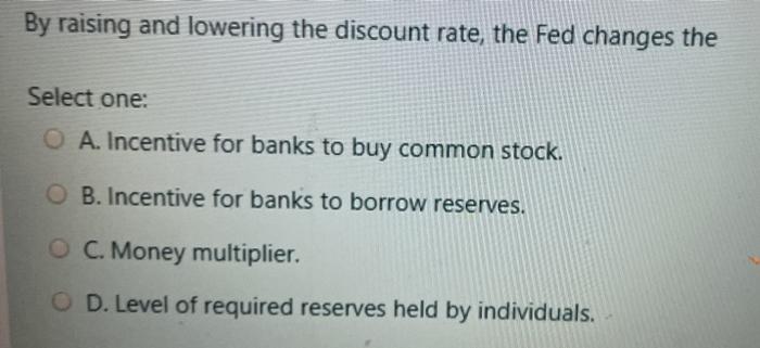 Solved By raising and lowering the discount rate, the Fed | Chegg.com