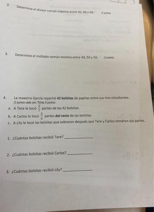 2. Determine el divisor común máximo entre 36,48 y 60 . (3 purnon) 3. Determine el múltiplo comùn minimo entre 48,50 y 56 . (