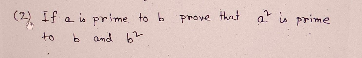 Solved (2) If A Is Prime To B Prove That A2 Is Prime To B | Chegg.com