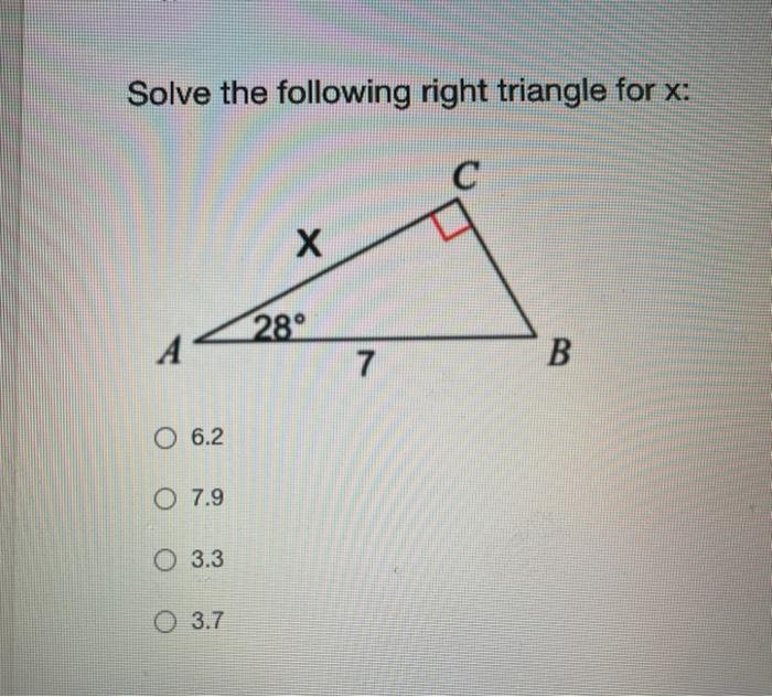 Solved Solve the following right triangle for x: X 28° А 7 B | Chegg.com