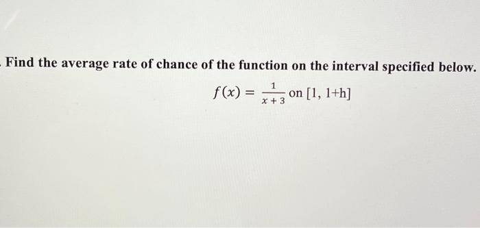 Solved Find the average rate of chance of the function on | Chegg.com