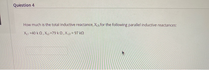 Solved Question 4 How much is the total inductive reactance, | Chegg.com
