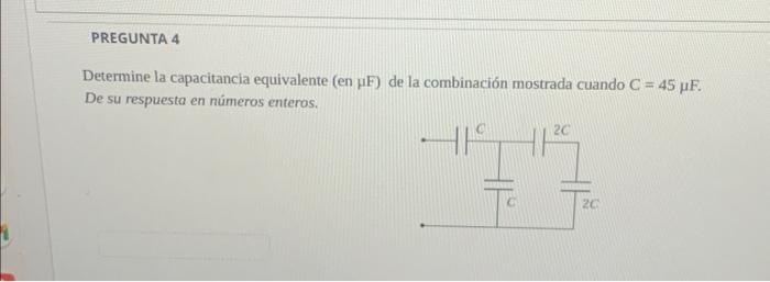 Determine la capacitancia equivalente (en \( \mu \mathrm{F} \) ) de la combinación mostrada cuando \( \mathrm{C}=45 \mu \math