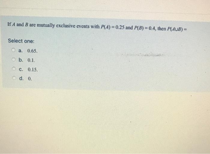 Solved If A and B are mutually exclusive events with P(A) = | Chegg.com