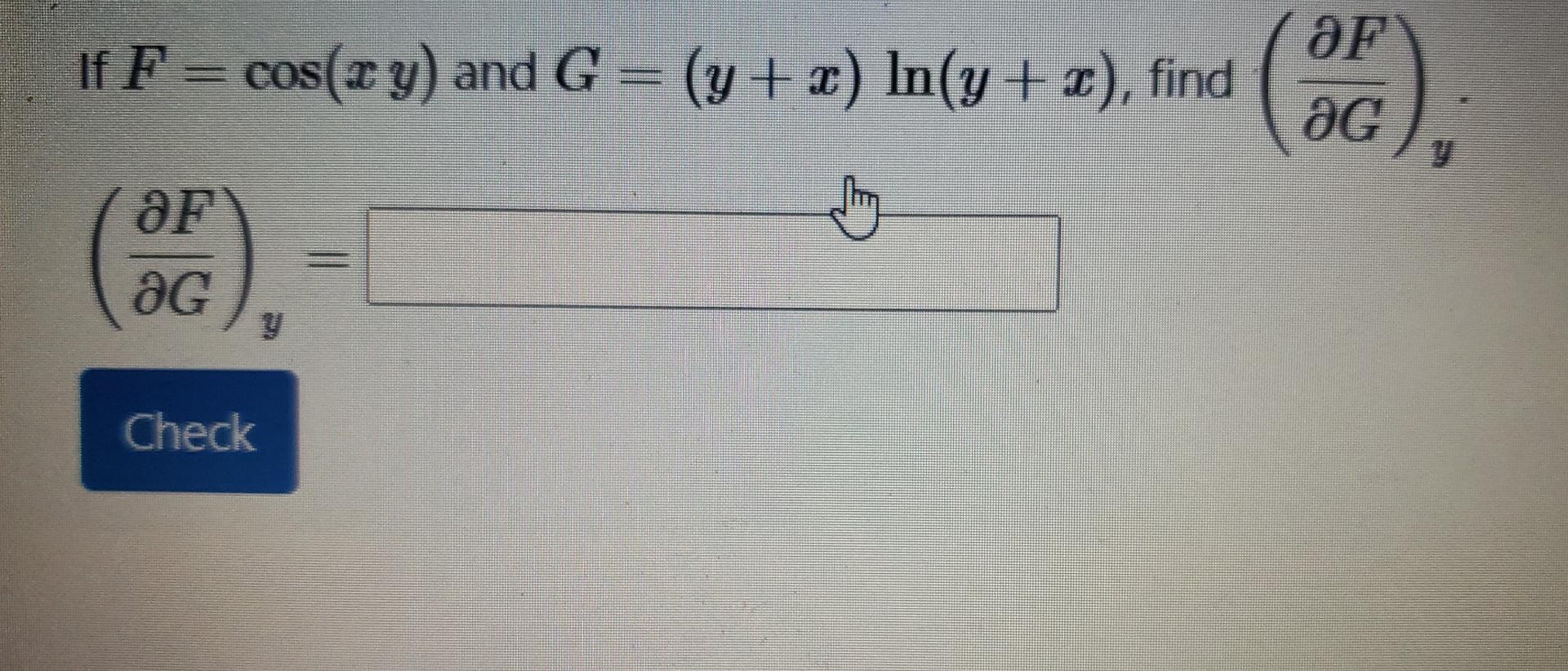 OF If F = cos(x y) and G = (y + x) In(y + 2), find (x aG ਦੀ OF дG y Check