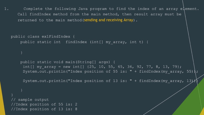 Solved 1. Complete the following Java program to find the | Chegg.com