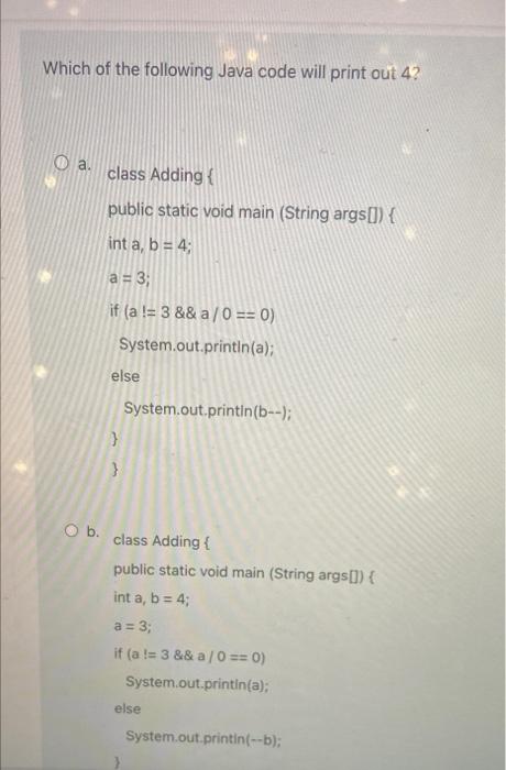 Solved Which of the following Java code will print out 4? O | Chegg.com