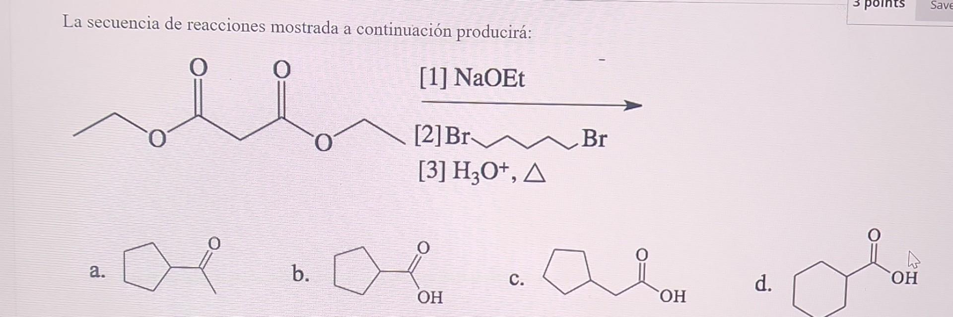 La secuencia de reacciones mostrada a continuación producirá: a. b. c. d.