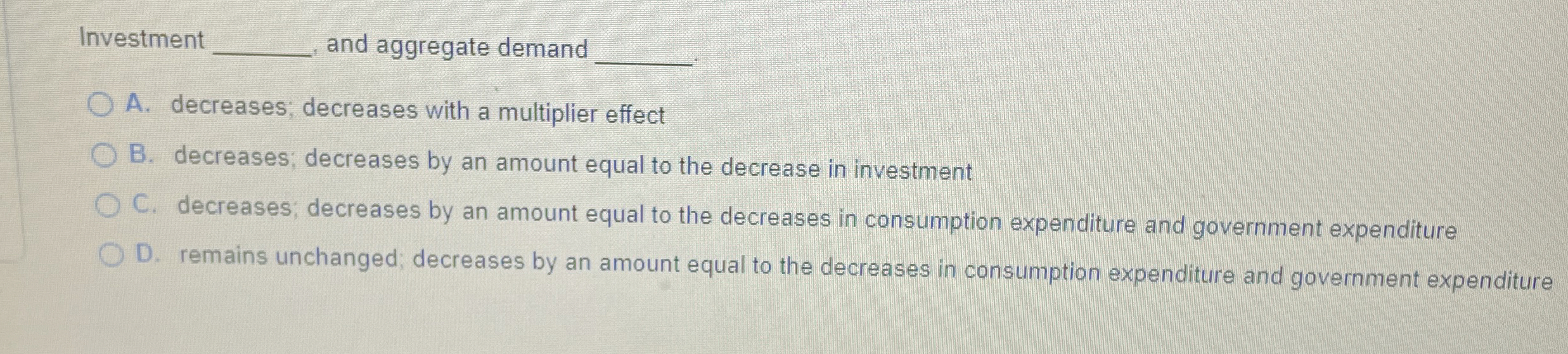 Solved Investmentand aggregate demandA. ﻿decreases; | Chegg.com