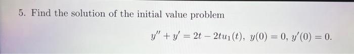 Solved 5. Find the solution of the initial value problem | Chegg.com