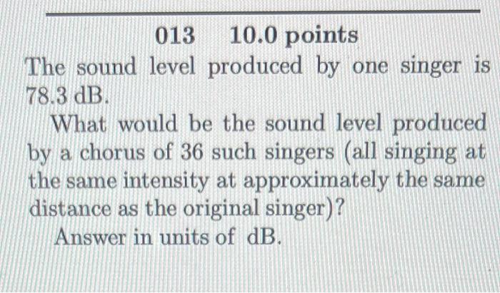 Solved 01310.0 points The sound level produced by one singer | Chegg.com