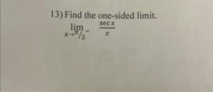 Solved 13) Find the one-sided limit. limx→π−xsecx | Chegg.com