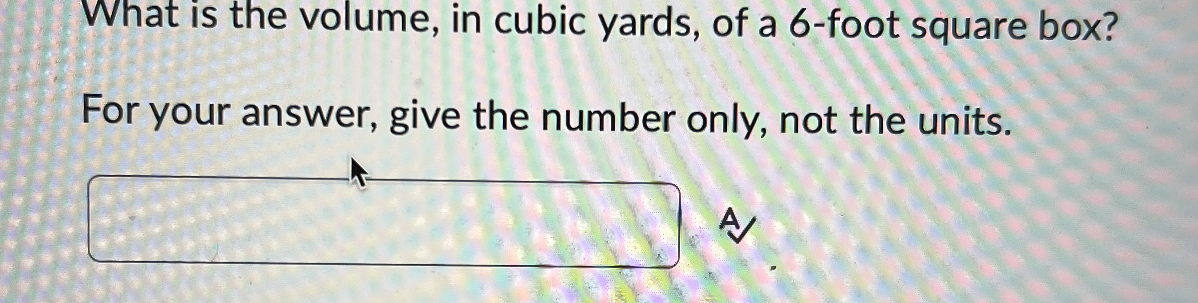 What is the volume, in cubic yards, of a 6foot