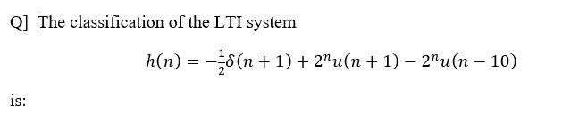 Solved 0] The classification of the LTI system h(n) = 5(n + | Chegg.com
