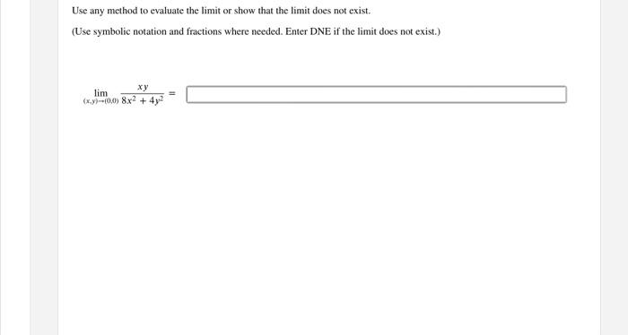 Solved Use any method to evaluate the limit or show that the | Chegg.com