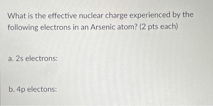 Solved What is the effective nuclear charge experienced by | Chegg.com