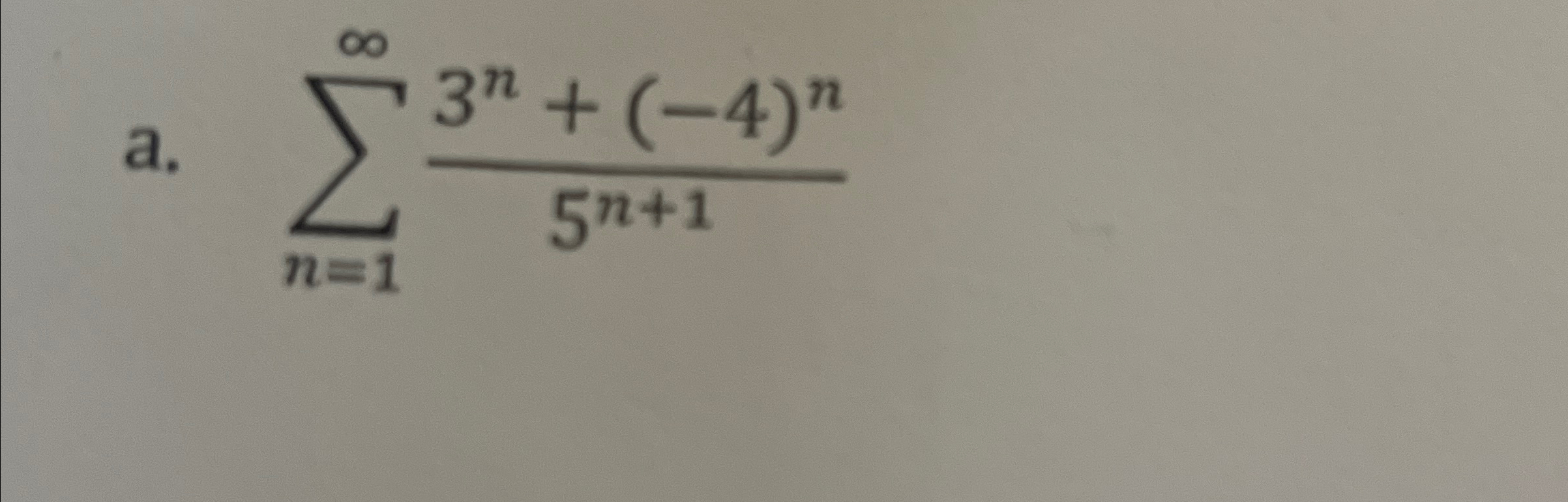 Solved a. ,∑n=1∞3n+(-4)n5n+1 | Chegg.com