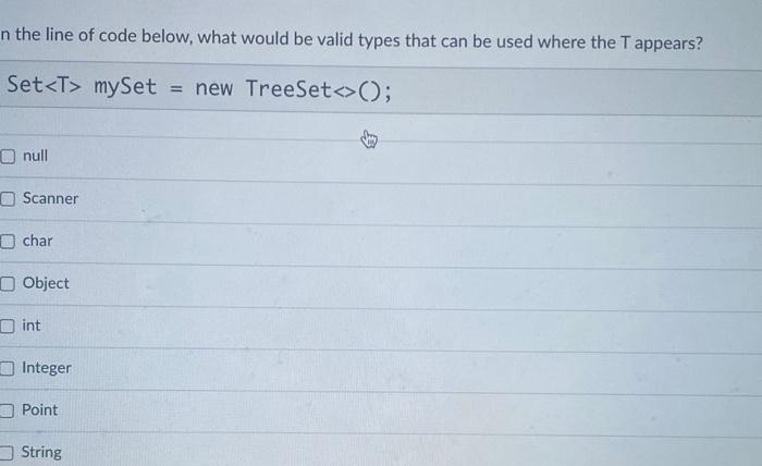 Solved n the line of code below, what would be valid types | Chegg.com