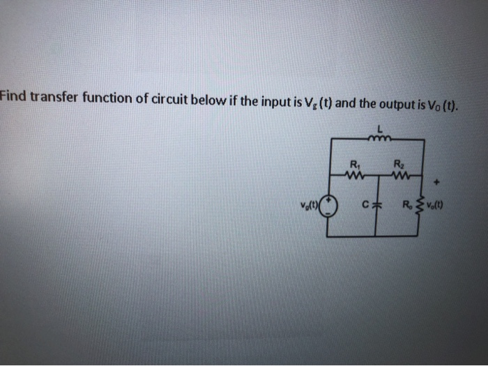 Solved Find transfer function of circuit below if the input | Chegg.com