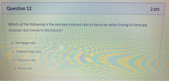 Solved Question 12 2 pts Which of the following is the one | Chegg.com
