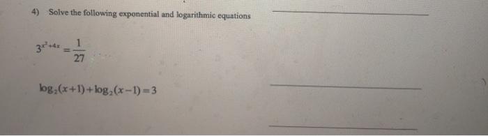 Solved 4) Solve the following exponential and logarithmic | Chegg.com