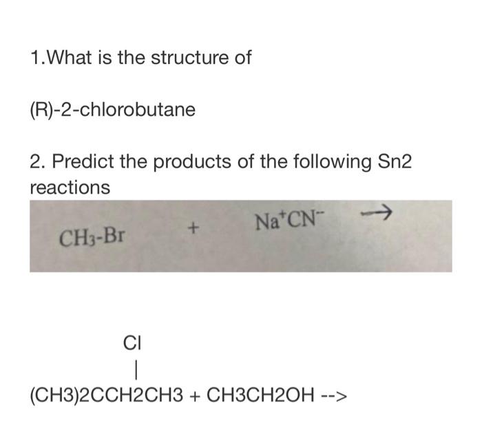 1.What Is The Structure Of (R)-2-chlorobutane 2. | Chegg.com