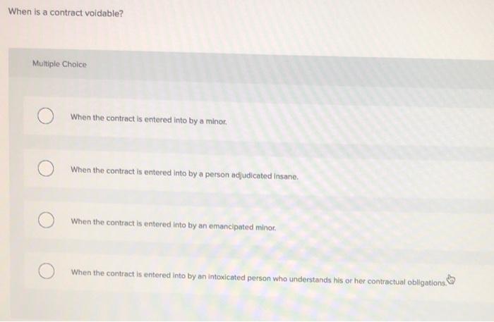 Solved When is a contract voldable? Multiple Choice When the | Chegg.com