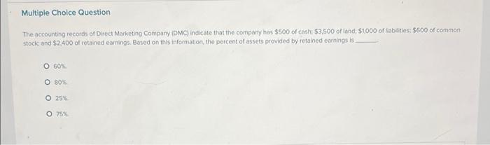 The nccounting records of Direct Marketing Company (BMC) inaticate that the company has \( \$ 500 \) of cash: \( \$ 3,500 \) 