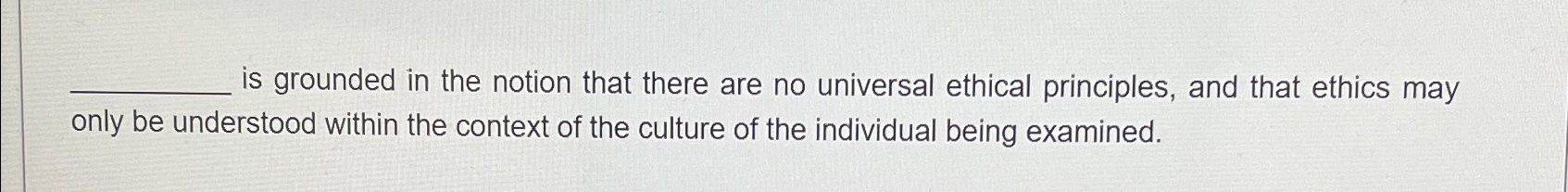 Solved is grounded in the notion that there are no universal | Chegg.com