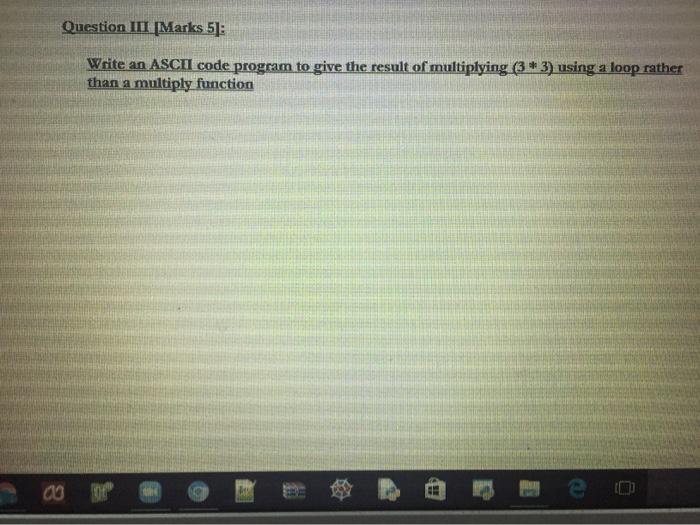 Solved Question III [Marks 5]: Write an ASCII code program | Chegg.com