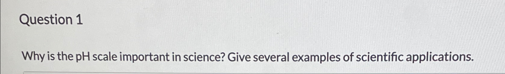 Solved Question 1why Is The Ph Scale Important In Science Chegg