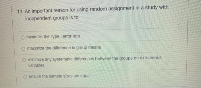 Solved 13. An important reason for using random assignment | Chegg.com