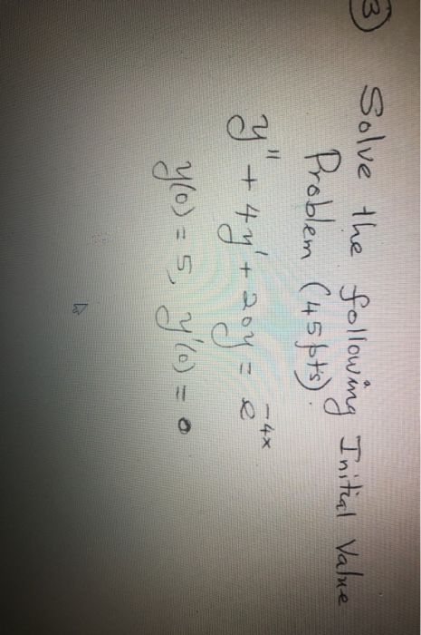 Solved 3 Solve the following Initial Value Problem (45 pts) | Chegg.com
