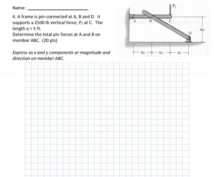 Solved B Name: 4. A frame is pin-connected at A, B and D. It | Chegg.com