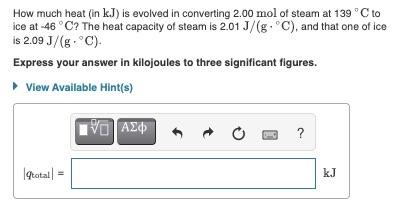 How much heat (in \( \mathrm{kJ} \) ) is evolved in converting \( 2.00 \mathrm{~mol} \) of steam at \( 139^{\circ} \mathrm{C}