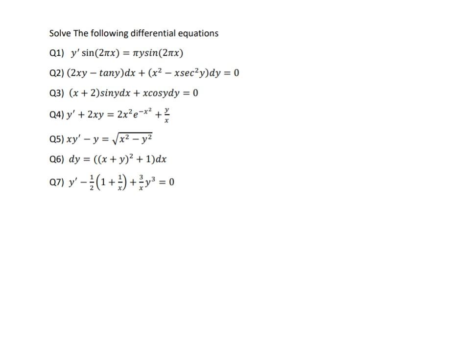 Solve The following differential equations Q1) \( y^{\prime} \sin (2 \pi x)=\pi y \sin (2 \pi x) \) Q2) \( (2 x y-\tan y) d x