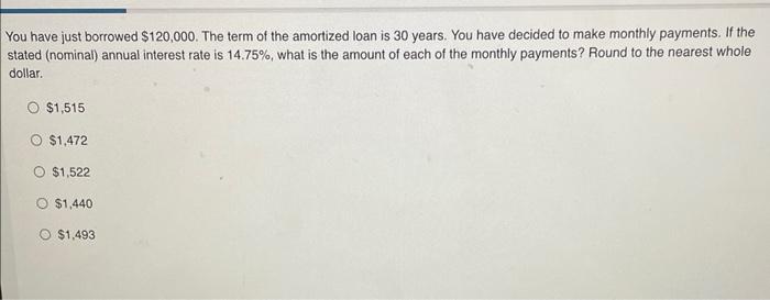 Solved You Have Just Borrowed $120,000. The Term Of The | Chegg.com