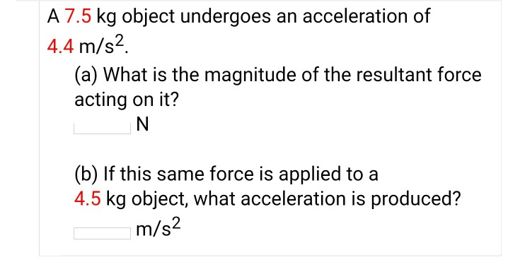 Solved A 7.5 kg object undergoes an acceleration of 4.4 m/s2 | Chegg.com