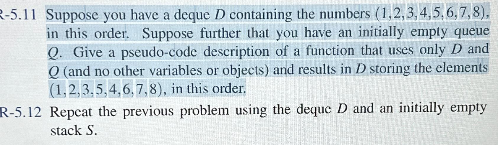 Solved -5.11 ﻿Suppose you have a deque D ﻿containing the | Chegg.com