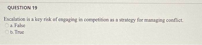 Solved QUESTION 19 Escalation Is A Key Risk Of Engaging In | Chegg.com