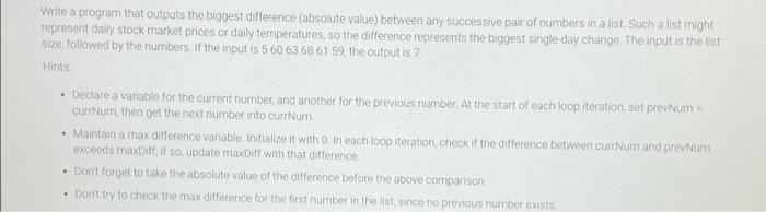 Solved Write a program that outputs the biggest difference | Chegg.com