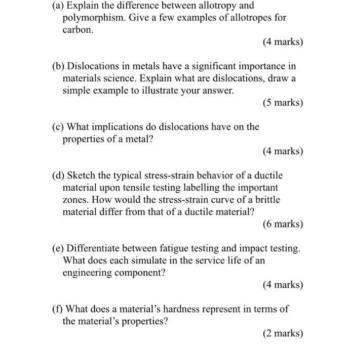(a) Explain the difference between allotropy and polymorphism. Give a few examples of allotropes for carbon.
(4 marks)
(b) Di