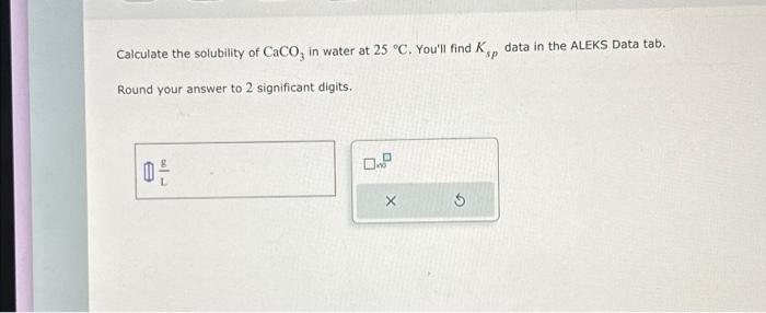 Solved Calculate the solubility of CaCO3 in water at 25 °C. | Chegg.com