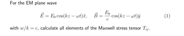 Solved For The Em Plane Wave Ē = E. Cos(kz - Wt), Εο B = 