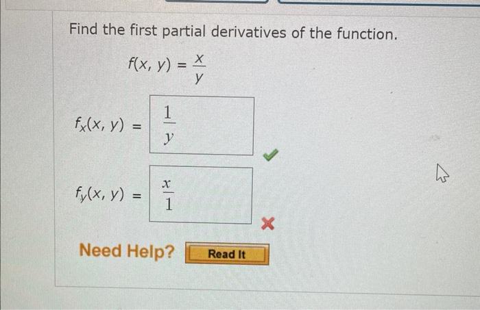 Find the first partial derivatives of the function. \[ f(x, y)=\frac{x}{y} \] \[ f_{x}(x, y)= \] \[ f_{y}(x, y)= \]