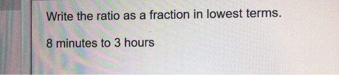 Solved Write the ratio as a fraction in lowest terms. 8 | Chegg.com